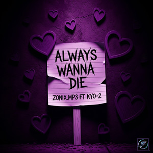 ALWAYS WANNA DIE (Explicit)