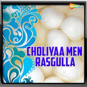 Choliyaa Men Rasgulla