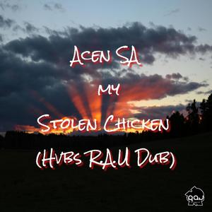 My Stolen Chicken (HVBS RAU DUB MIX)