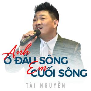 Anh ở đầu sông em cuối sông