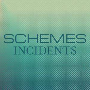 Schemes Incidents