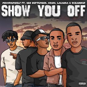 Show You Off (feat. LaCabra, Ben September, Krish & OceanDrip) (Explicit)