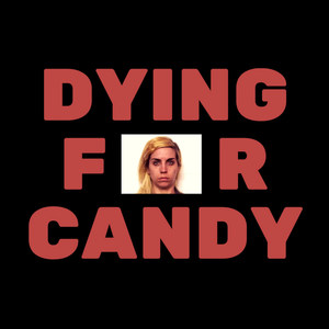 Dying for Candy