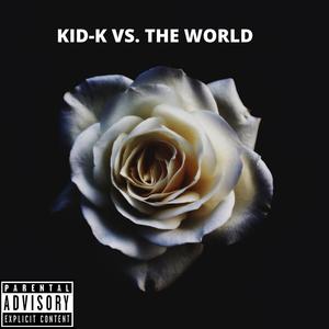 KID-K VS. THE WORLD (Explicit)