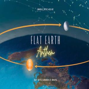 The Flat Earth Anthem (432 hz Version)