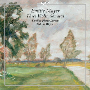 Emilie Mayer: Three Violin Sonatas