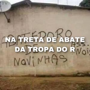 NA TRETA DE ABATE DA TROPA DO R