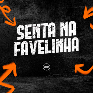 Senta Na Favelinha (Explicit)