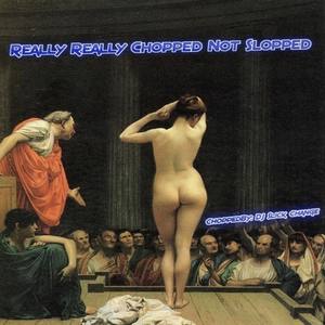 Really Really Chopped Not Slopped(feat. Lum)[with Hudson Alexander] (Explicit)