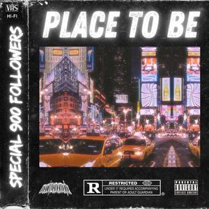 PLACE TO BE (Explicit)