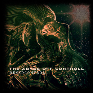 The Abyss of Controll (Explicit)