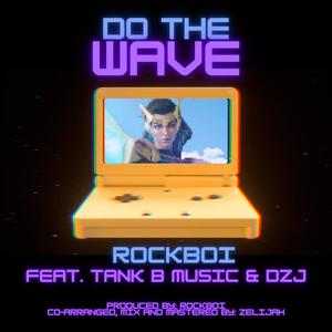 DO THE WAVE (feat. Tank B Music & DZJ)