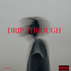 Drip Through (Explicit)