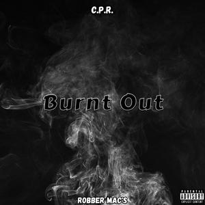 Burnt Out (feat. Robber Mac's) [Explicit]