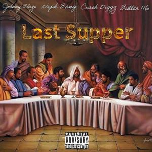 Last Supper (feat. Johnny Blaze, Neph Bang & Crash Diggz) [Explicit]