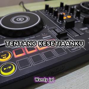 DJ TENTANG KESETIAANKU SLOW FULL BASS