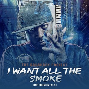 I Want All the Smoke (Instrumentals)