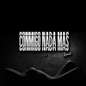 CONMIGO NADA MAS (Remix|Explicit)