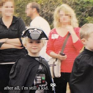 after all, i'm still a kid. (Explicit)