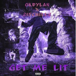 Get Me Lit (feat. 215Chillz) [Explicit]