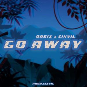 Go Away (feat. Cixvil)