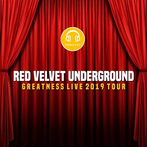 Podcast: Red Velvet Underground[feat. Studio Get-Dough] (Greatness Live 2019 Tour|Explicit)
