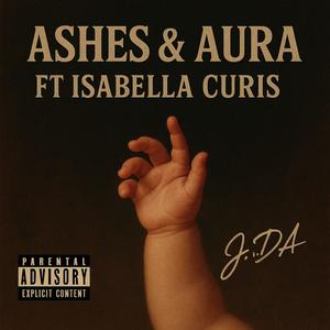 ASHES & AURA (feat. ISABELLA CURIS) (Explicit)