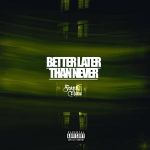 Better Late, Than Never (Explicit)