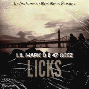 LICKS (feat. Lil Mark D & 47 Geez) [Explicit]