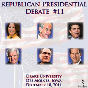 Republican Presidental Debate #11 - Drake University, Des Moines, Iowa - December 11, 2011