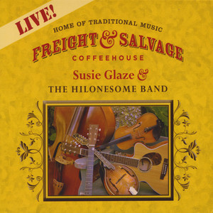 Live At The Freight & Salvage: Susie Glaze & The Hilonesome Band