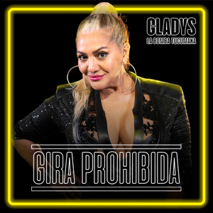 GIRA PROHIBIDA #6: Gladys "La bomba tucumana"