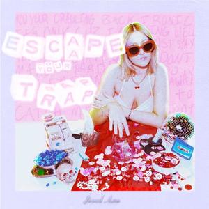 Escape Your Trap (Explicit)