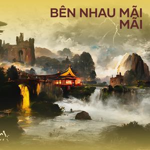 BÊN NHAU MÃI MÃI