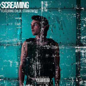 Screaming (feat. Chloe Stankowski) (Explicit)