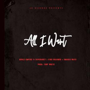 All I Want (feat. DaveBanky, King Braimoh & Umario Wayz) (Explicit)