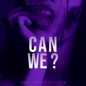 Can We ? (Solo version ) [Explicit]