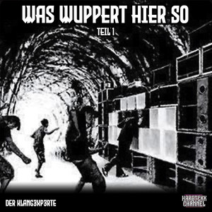 Was Wuppert Hier So? - Teil 1