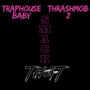 Smack That (feat. Thrashmob Z) [Explicit]