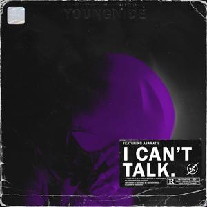 I Can't Talk (feat. Asaratii & YoungNide) [Explicit]