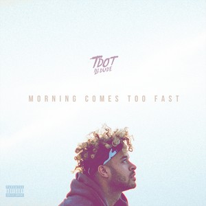 Morning Comes Too Fast (Explicit)