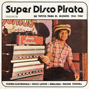 Super Disco Pirata (De Tepito Para El Mundo 1965-1980 (Analog Africa No.39))