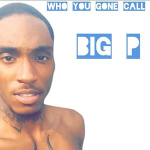 Who You Gone Call (Explicit)