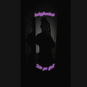 ain yo girl (Explicit)