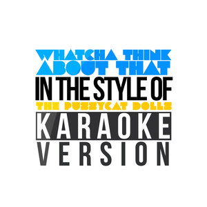 Whatcha Think About That (In the Style of the Pussycat Dolls) [Karaoke Version] - Single