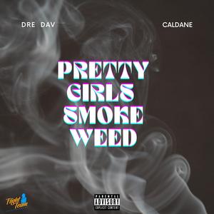 Pretty Girls Smoke **** (feat. Caldane) (Explicit)