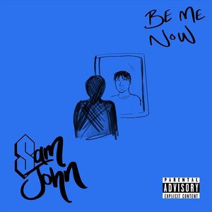Be Me Now (Explicit)