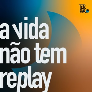 A Vida Não Tem Replay