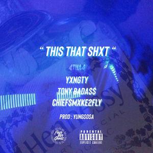 This That Shxt (feat. YUNGSOSA, Tony Badass & Chief$mxke2Fly) [Explicit]