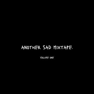 another sad mixtape. volume one (Explicit)